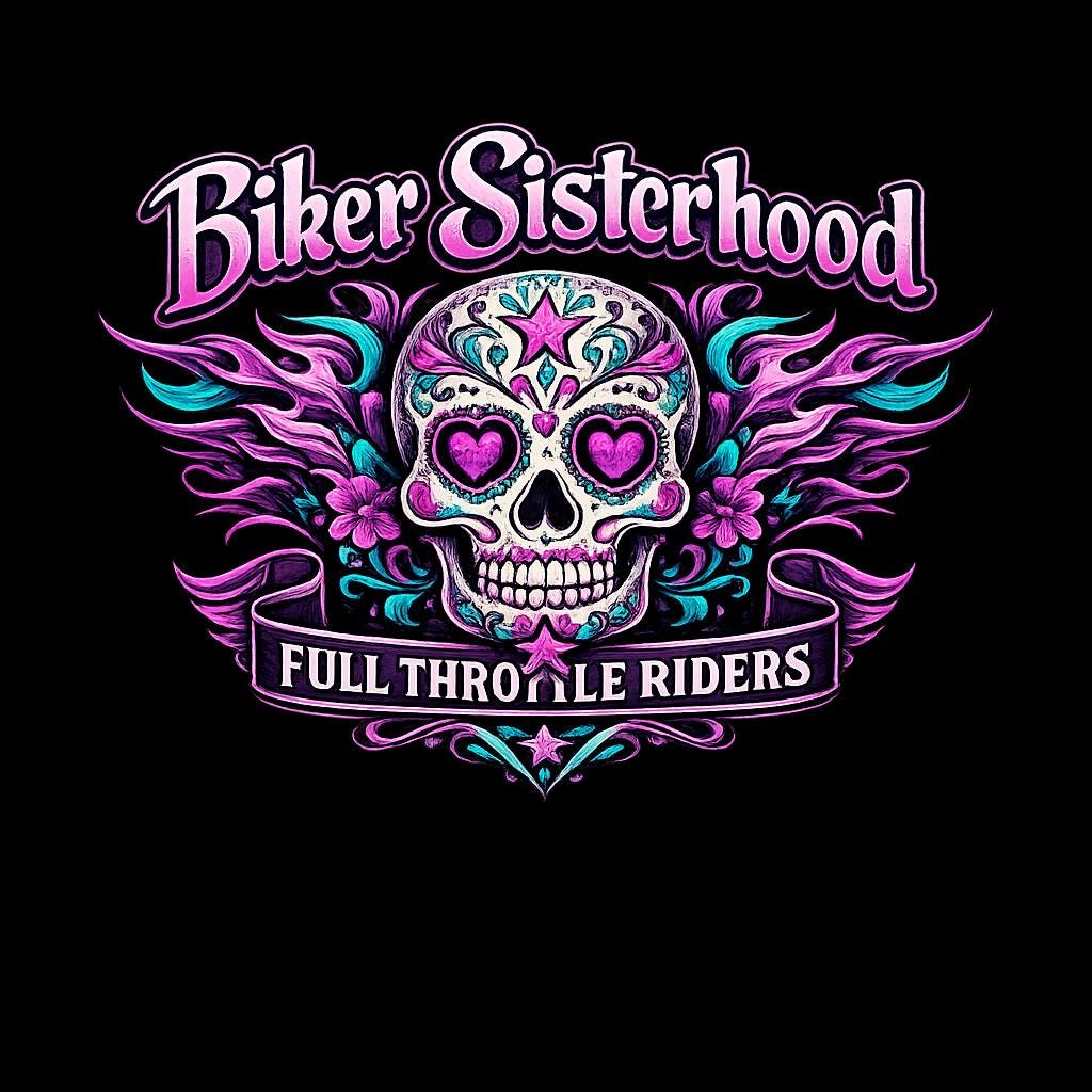 Biker Sisterhood Full Throttle Riders Sugar Skull Design