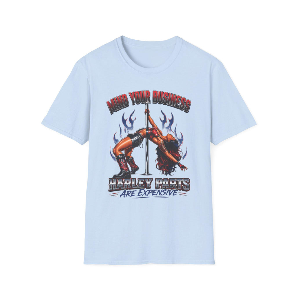 Mind Your Business Harley Parts are Expensive T-Shirt