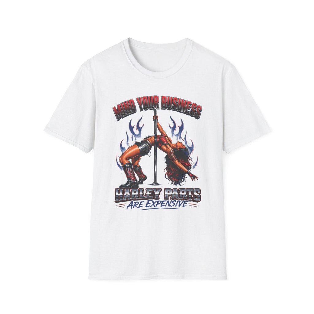 Mind Your Business Harley Parts are Expensive T-Shirt