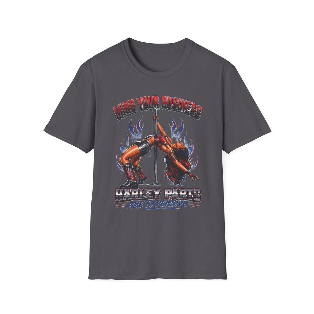Mind Your Business Harley Parts are Expensive T-Shirt