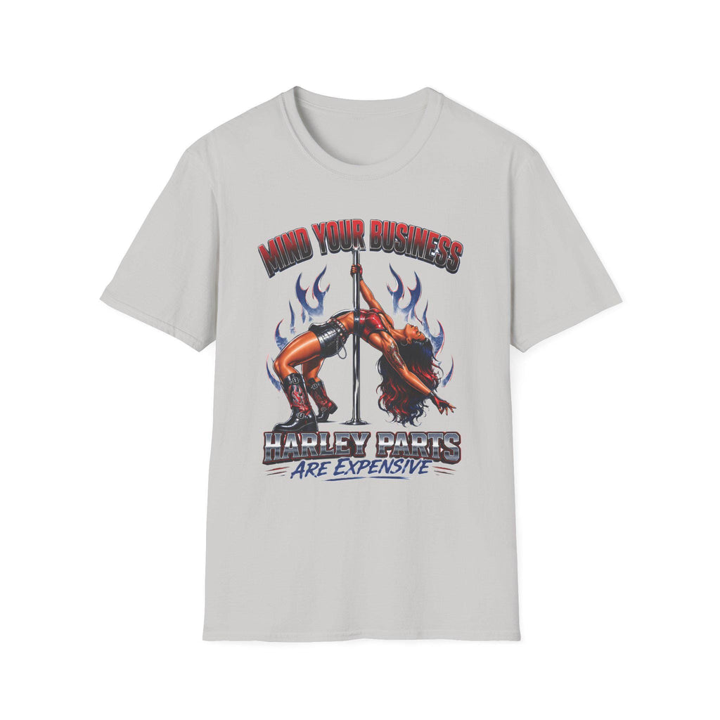 Mind Your Business Harley Parts are Expensive T-Shirt